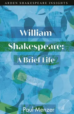 William Shakespeare: Shakespeare: Egy rövid élet - William Shakespeare: A Brief Life