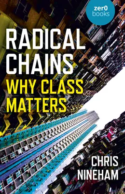 Radikális láncok: Miért számít az osztály - Radical Chains: Why Class Matters