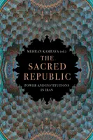 Szent köztársaság - Hatalom és intézmények Iránban - Sacred Republic - Power and Institutions in Iran