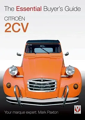 Citroen 2cv: Az alapvető vásárlói útmutató - Citroen 2cv: The Essential Buyer's Guide