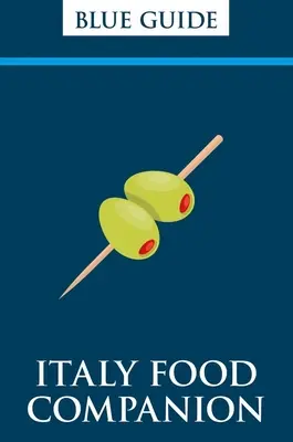 Blue Guide Italy Food Companion: Phrasebook & Miscellany