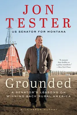 Grounded: Egy szenátor tanulságai a vidéki Amerika visszanyeréséről - Grounded: A Senator's Lessons on Winning Back Rural America