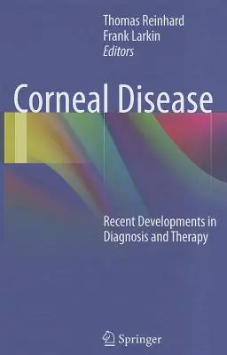 Szaruhártya-betegség: A diagnózis és a terápia legújabb fejleményei - Corneal Disease: Recent Developments in Diagnosis and Therapy