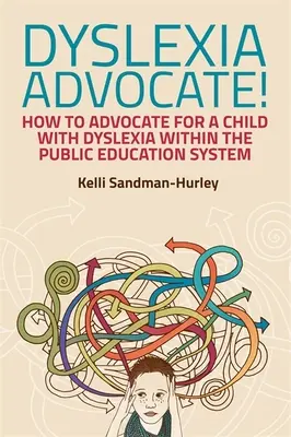 Diszlexia Advocate!: Hogyan lépjünk fel egy diszlexiás gyermek érdekében a közoktatási rendszerben? - Dyslexia Advocate!: How to Advocate for a Child with Dyslexia Within the Public Education System