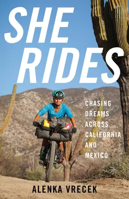 She Rides: Álmok kergetése Kaliforniában és Mexikóban - She Rides: Chasing Dreams Across California and Mexico