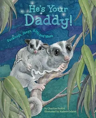 Ő az apukád: Kacsák, Joeys, Kits, és még sok más - He's Your Daddy: Ducklings, Joeys, Kits, and More