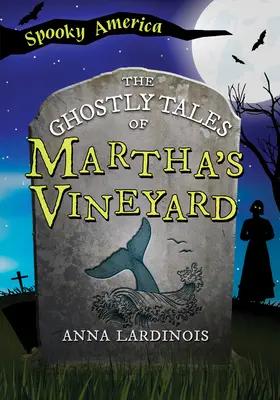 A Martha's Vineyard kísérteties történetei - The Ghostly Tales of Martha's Vineyard