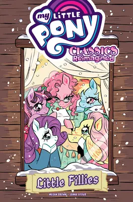 My Little Pony: Klasszikusok újragondolva - Little Fillies - My Little Pony: Classics Reimagined--Little Fillies