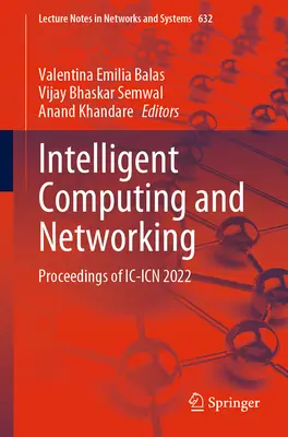 Intelligens számítástechnika és hálózatépítés: Proceedings of IC-Icn 2022 - Intelligent Computing and Networking: Proceedings of IC-Icn 2022