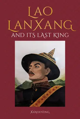 Lanxang és az utolsó laoszi király - Lanxang and Its Last Lao King