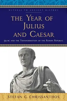 Julius és Caesar éve: Kr. e. 59 és a Római Köztársaság átalakulása - The Year of Julius and Caesar: 59 BC and the Transformation of the Roman Republic