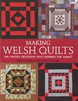 Welsh Quilts készítése - A textilhagyomány, amely az amisokat inspirálta? - Making Welsh Quilts - The Textile Tradition that Inspired the Amish?