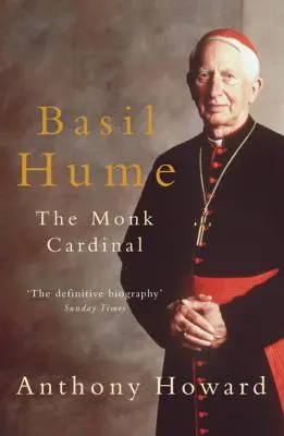 Basil Hume: Hume: A szerzetes bíboros - Basil Hume: The Monk Cardinal