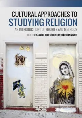 A vallás tanulmányozásának kulturális megközelítései: Bevezetés az elméletekbe és módszerekbe - Cultural Approaches to Studying Religion: An Introduction to Theories and Methods