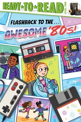 Flashback to the ... Awesome '80s!: Olvasásra kész 2. szint - Flashback to the . . . Awesome '80s!: Ready-To-Read Level 2