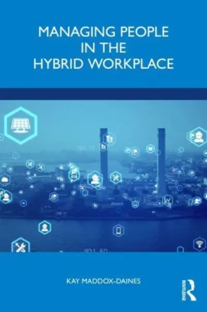 Az emberek irányítása a hibrid munkahelyen - Managing People in the Hybrid Workplace