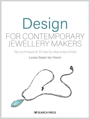 Design ékszerkészítőknek: Inspiráció, fejlesztés és alkotás - Design for Jewellery Makers: Inspiration, Development and Creation