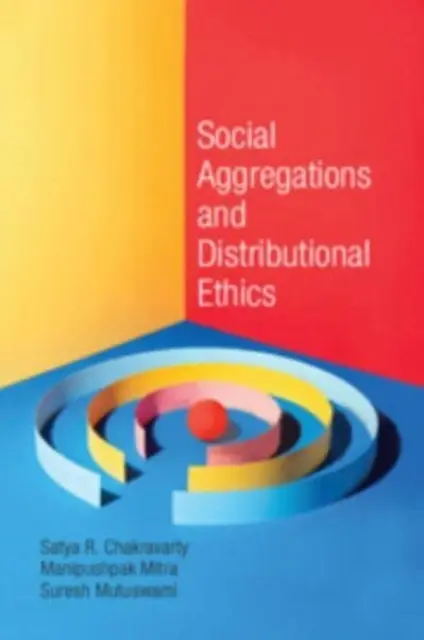 Társadalmi aggregációk és elosztási etika (Chakravarty Satya R. (Indian Statistical Institute Calcutta)) - Social Aggregations and Distributional Ethics (Chakravarty Satya R. (Indian Statistical Institute Calcutta))