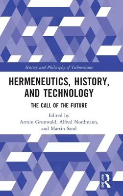 Hermeneutika, történelem és technológia: A jövő hívása - Hermeneutics, History, and Technology: The Call of the Future