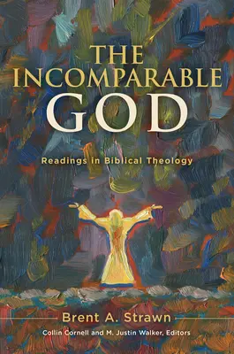 A páratlan Isten: Readings in Biblical Theology - The Incomparable God: Readings in Biblical Theology