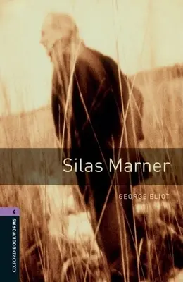 Oxford Bookworms Library: Silas Marner: Marner Marner: Level 4: 1400-Word Vocabulary - Oxford Bookworms Library: Silas Marner: Level 4: 1400-Word Vocabulary