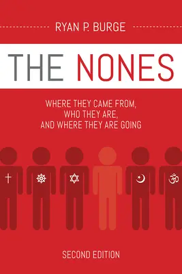 A magányosok, második kiadás: Honnan jöttek, kik ők, és hová tartanak - The Nones, Second Edition: Where They Came From, Who They Are, and Where They Are Going