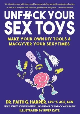 Unfuck Your Sex Toys: Make Your Own DIY Tools & Macgyver Your Sexytimes: Make Your Own DIY Tools & Macgyver Your Sexytimes (Készítsd el a saját barkácseszközeidet és Macgyver Your Sexytimes) - Unfuck Your Sex Toys: Make Your Own DIY Tools & Macgyver Your Sexytimes: Make Your Own DIY Tools & Macgyver Your Sexytimes