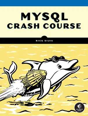 MySQL gyorstalpaló tanfolyam: A Hands-On Introduction to Database Development - MySQL Crash Course: A Hands-On Introduction to Database Development