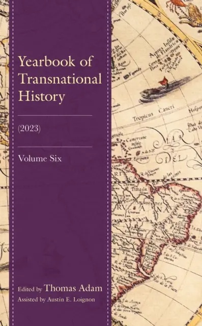 A transznacionális történelem évkönyve: (2023), 3. kötet. - Yearbook of Transnational History: (2023)