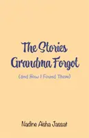 Nagymama elfelejtett történetei (és hogyan találtam meg őket) - Stories Grandma Forgot (and How I Found Them)