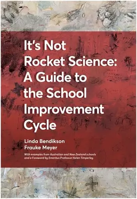 Ez nem rakétatudomány - Útmutató az iskolafejlesztési ciklushoz: Új-zélandi és ausztrál iskolák példáival - It's Not Rocket Science - A Guide to the School Improvement Cycle: With Examples from New Zealand and Australian Schools