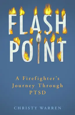 Flash Point: Egy tűzoltó utazása a PTSD-n keresztül - Flash Point: A Firefighter's Journey Through Ptsd