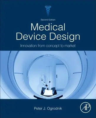 Orvostechnikai eszközök tervezése - Innováció a koncepciótól a piacig - Medical Device Design - Innovation from Concept to Market