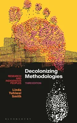 Dekolonizáló módszertanok: A kutatás és az őslakos népek - Decolonizing Methodologies: Research and Indigenous Peoples