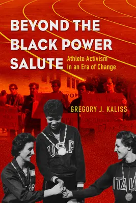 Beyond the Black Power Salute: Sportolói aktivizmus a változás korában - Beyond the Black Power Salute: Athlete Activism in an Era of Change