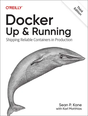 Docker: Docker: Up & Running: Megbízható konténerek szállítása a termelésben - Docker: Up & Running: Shipping Reliable Containers in Production