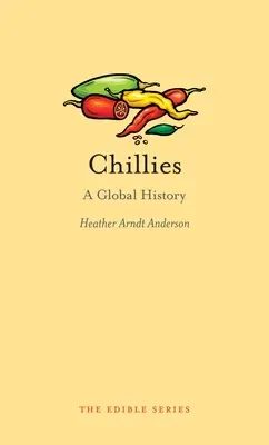 Chilipaprikák: A Global History - Chillies: A Global History