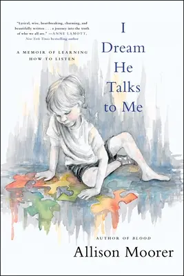 Álmodom, hogy beszél hozzám: Egy emlékirat arról, hogyan tanuljak meg hallgatni - I Dream He Talks to Me: A Memoir of Learning How to Listen