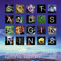 Skócia kezdetei - Skócia az időben - Scotland's Beginnings - Scotland Through Time