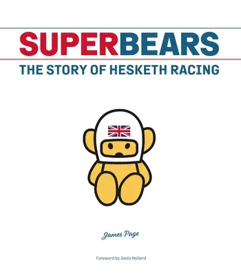 Szupermedvék: A Hesketh Racing története - Superbears: The Story of Hesketh Racing