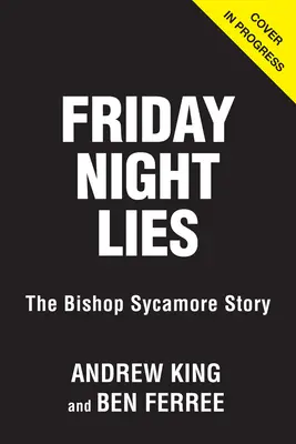 Péntek esti hazugságok: The Bishop Sycamore Story - Friday Night Lies: The Bishop Sycamore Story