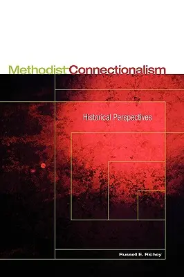 Metodista konnekcionalizmus: Történelmi perspektívák - Methodist Connectionalism: Historical Perspectives
