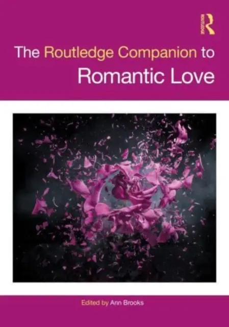 The Routledge Companion to Romantic Love (A romantikus szerelem útikönyve) - The Routledge Companion to Romantic Love