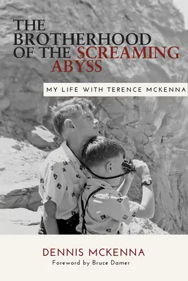 A sikoltó mélység testvérisége: Életem Terence McKennával - Brotherhood of the Screaming Abyss: My Life with Terence McKenna