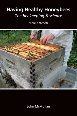 Egészséges méhekkel A méhészet és a tudomány - Having Healthy Honeybees The beekeeping & science