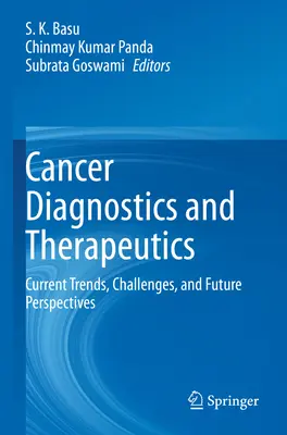 Rákdiagnosztika és -terápia: A rákgyógyászat: jelenlegi trendek, kihívások és jövőbeli kilátások - Cancer Diagnostics and Therapeutics: Current Trends, Challenges, and Future Perspectives