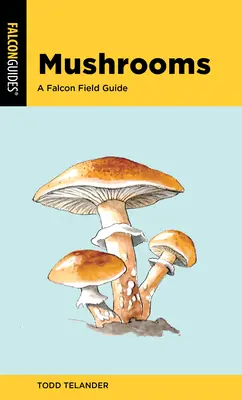 Gombák: A Falcon Field Guide - Mushrooms: A Falcon Field Guide