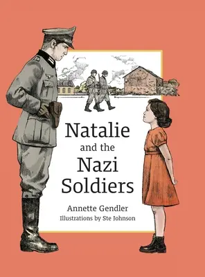 Natalie és a náci katonák: Egy elrejtett gyermek története Franciaországban a holokauszt idején - Natalie and the Nazi Soldiers: The Story of a Hidden Child in France During the Holocaust