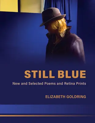 Still Blue: Új és válogatott versek és retinarajzok - Still Blue: New and Selected Poems and Retina Prints