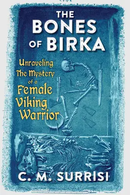 A Birka csontjai: Egy női viking harcos rejtélyének megfejtése - The Bones of Birka: Unraveling the Mystery of a Female Viking Warrior